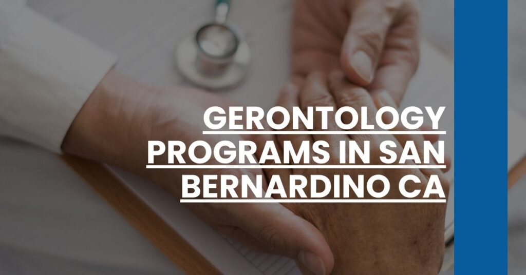 Gerontology Programs in San Bernardino CA Feature Image