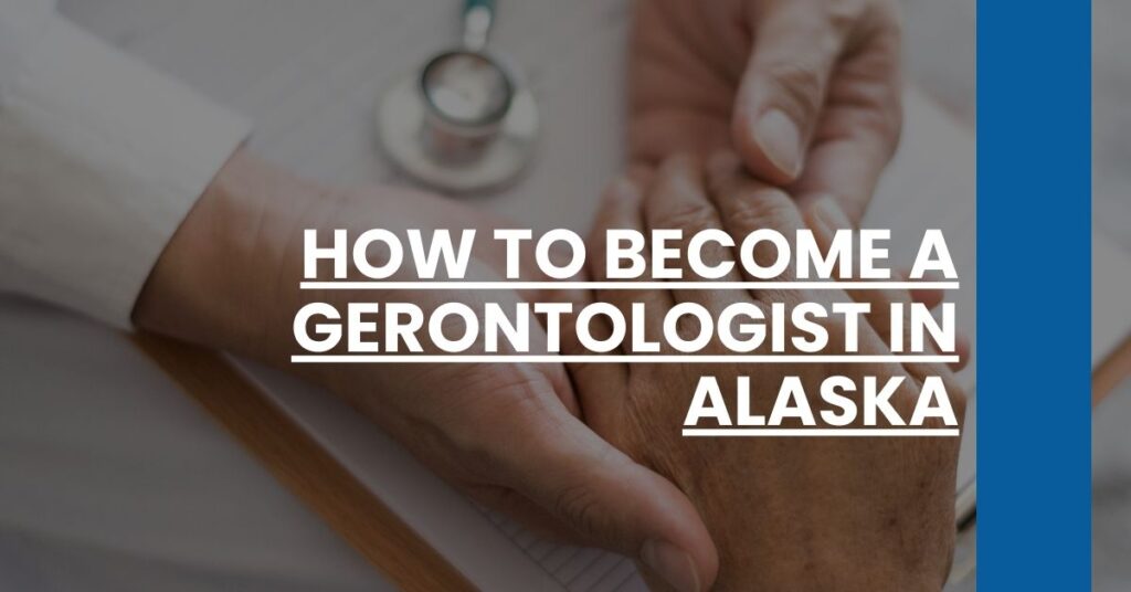 How to Become a Gerontologist in Alaska Feature Image