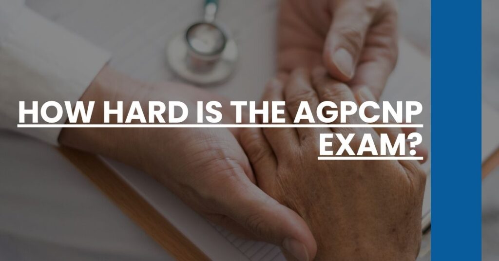 How Hard is the AGPCNP Exam Feature Image