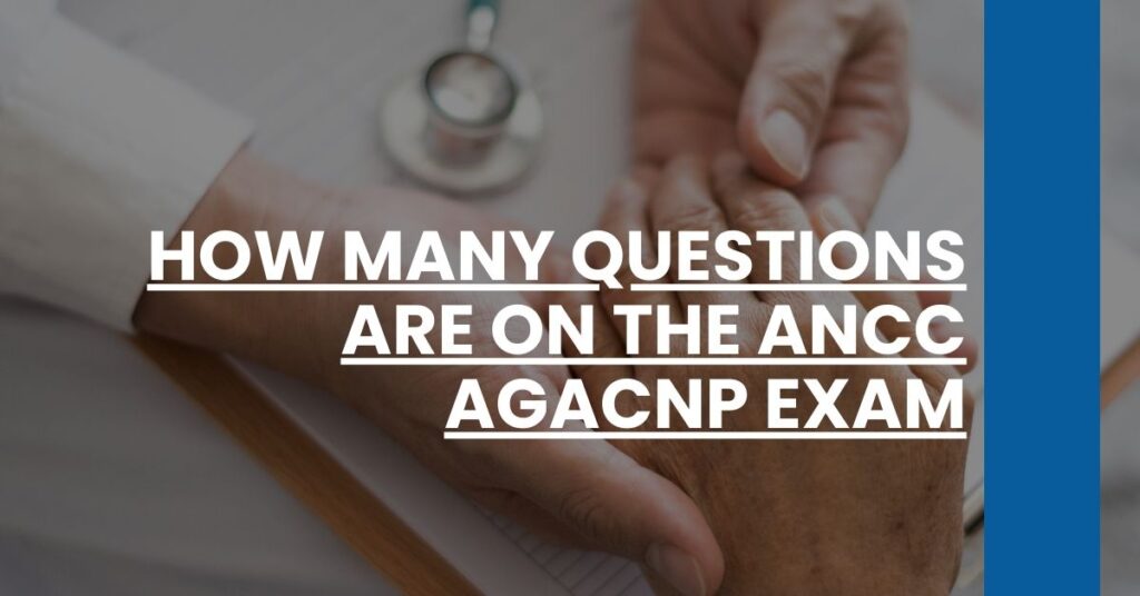 How Many Questions are on the ANCC AGACNP Exam Feature Image